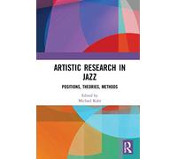 Artistic Research in Jazz: Positions, Theories, Methods