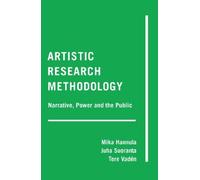 Artistic Research Methodology: Narrative, Power and the Public (Critical Qualitative Research) by Mika Hannula (2014-04-28)