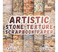 Artistic Stone Texture Scrapbook Paper: 20 Creative Designs, 8.5 x 8,5 Inch Double-Sided, 40 Pages for Collage Art, Ephemera, Journaling, Paper Crafting, Scrapbooking