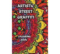 ARTISTIC STREET GRAFFITI: A street graffiti colouring book featuring intricate colouring patterns