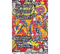 ARTISTIC STREET GRAFFITI: A street graffiti colouring book featuring intricate colouring patterns