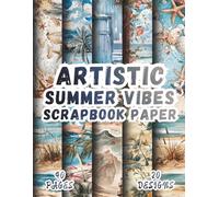 Artistic Summer Vibes Scrapbook Paper: 20 Vibrant Designs, 8.5 x 11 Inch Double-Sided, 40 Pages for Collage Art, Ephemera, Journaling, Paper Crafting, Scrapbooking