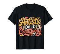 Artists Do It Creatively creatività Artistica - Maglietta