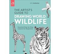 Artist's guide to drawing world wildlife. Essential step-by-step lessons f...