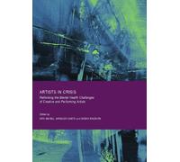 Artists in Crisis: Rethinking the Mental Health Challenges of Creative and Performing Artists