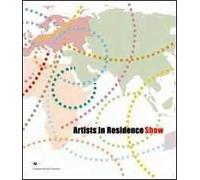 Artists in residence show. Catalogo della mostra. Ediz. multilingue