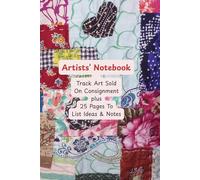 Artists' Notebook: Track Art Sold On Consignment plus 25 Pages to List Ideas & Notes
