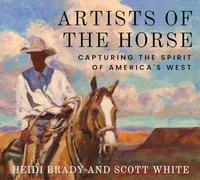 Artists of the Horse: Capturing the Spirit of America's West (Grover E. Murray Studies in the American Southwest)