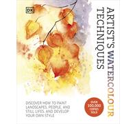 Artist's Watercolour Techniques : Discover How to Paint Landscapes, People and S