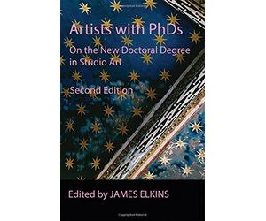 Artists with PhDs: On the New Doctoral Degree in Studio Art by James Elkins (Editor) Visit Amazon's James Elkins Page search results for this author James Elkins (Editor) (15-May-2014) Paperback