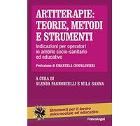 Artiterapie: teorie, metodi e strumenti. Indicazioni per operatori in ambito socio-sanitario ed educativo