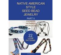 Artium Studia Native American Style Seed Bead Jewelry. Part II. Chok (Tascabile)