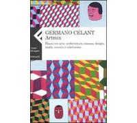 Artmix. Flussi tra arte, architettura, cinema, design, moda, musica e televisione. Ediz. illustrata