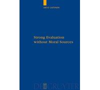 Arto Laitinen Strong Evaluation without Moral Sources (Copertina rigida)