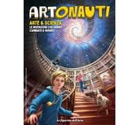 Artonauti. Arte & scienza. Le invenzioni che hanno cambiato il mondo. Figurine. Ediz. illustrata. Con 12 pacchetti di figurine