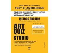Artquiz Studio. XV Edizione A.A. 2024-25. Test di ammissione per Medicina, Odontoiatria, Veterinaria, Professioni Sanitarie. Area medica-sanitaria