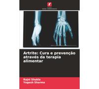 Artrite: Cura e prevenção através da terapia alimentar