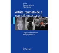 Artrite reumatoide e spondiloentesoartriti: Diagnostica per immagini ed imaging follow-up