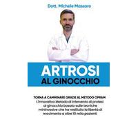Artrosi al ginocchio. Torna a camminare grazie al metodo OPRAM. L'innovativo metodo di intervento di protesi al ginocchio basato sulle tecniche mininvasive che ha restituito la libertà di movimen...