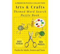 Arts and Crafts - Themed Word Search Puzzle Book: 50+ Easy-to-Read Arts and Crafts Related Puzzles - For Adults, Seniors, and Teens.