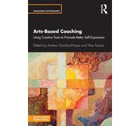 Arts-Based Coaching: Using Creative Tools to Promote Better Self-Expressio...