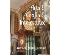 Arts & Crafts & Intolerance