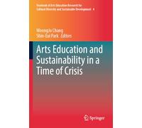 Arts Education and Sustainability in a Time of Crisis: 4