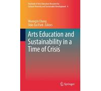 Arts Education and Sustainability in a Time of Crisis (Copertina rigida)