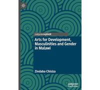 Arts for Development, Masculinities and Gender in Malawi