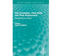 Arts Graduates, Their Skills and Their Employment: Perspectives for Change