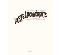 Arts incohérents: Découvertes et nouvelles perspectives