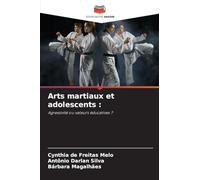 Arts martiaux et adolescents :: Agressivité ou valeurs éducatives ?