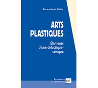 Arts plastiques: Eléments d'une didactique critique