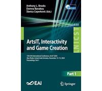Artsit, Interactivity and Game Creation: 13th Eai International Conference, Artsit 2024, Abu Dhabi, United Arab Emirates, November 13-15, 2024, Proceedings: 650