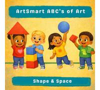 ArtSmart ABC’s of Art: Shape & Space: 2