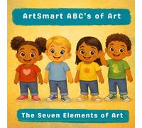 ArtSmart ABC’s of Art: The Seven Elements of Art