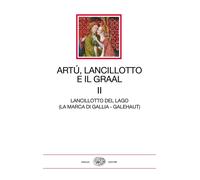 Artù, Lancillotto e il Graal. Vol. 2 - AA.VV.