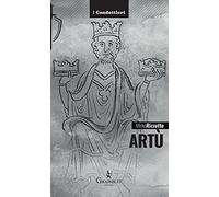 Artù. Leggenda e storia