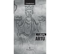 Artù. Leggenda E Storia - Mirko Rizzotto - 2021 - Graphe.it (I Condottieri)