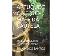 ARTUQUE E O XEQUE-MATE DA CAUTELA: A SÉRIE DO EQUILÍBRIO: CRÔNICAS DE ARTUQUE: 3