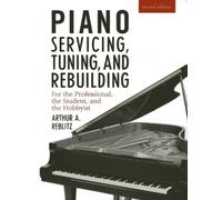 Artur A. Reblitz Piano Servicing, Tuning, and Rebuilding (Tascabile)