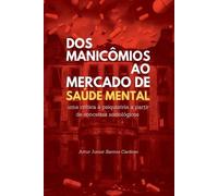 Artur Junior Santos Cardos Dos Manicômios Ao Mercado De Saúde Menta (Tascabile)