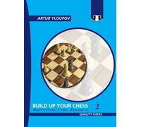 Artur Yusupov Build Up Your Chess 2 (Tascabile)