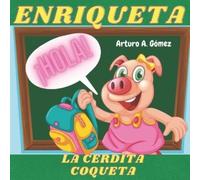 Arturo A Gómez Enriqueta, la cerdita coqueta (Tascabile)