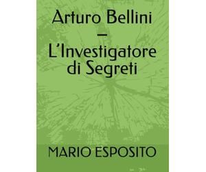 Arturo Bellini - L’Investigatore di Segreti