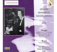 Arturo Benedetti Michelangeli - Plays Chopin & Ravel