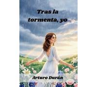 Arturo Durán Tras la tormenta, yo (Tascabile)