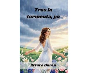 Arturo Durán Tras la tormenta, yo (Tascabile)