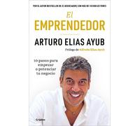 Arturo Elias Ay El emprendedor: 10 pasos para empezar o potenciar tu (Tascabile)