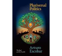 Arturo Escobar Pluriversal Politics (Copertina rigida)